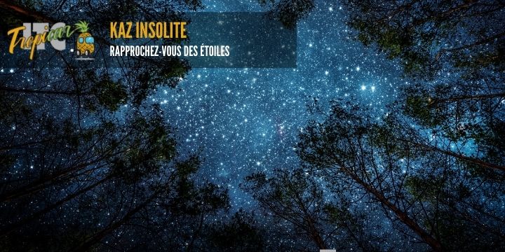 Kaz Insolite hébergement inédit au plus près des étoiles dans des bulles transparentes